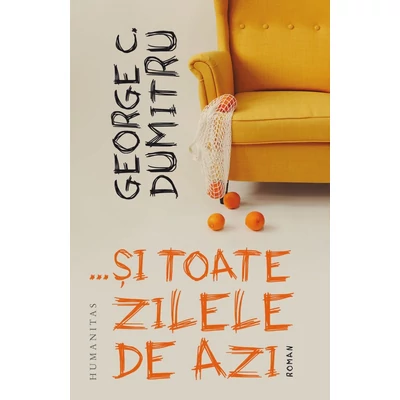 …si toate zilele de azi - George C. Dumitru
