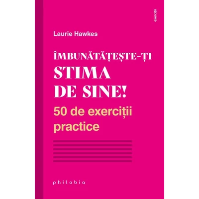 Imbunatateste-ti stima de sine! - Laurie Hawkes