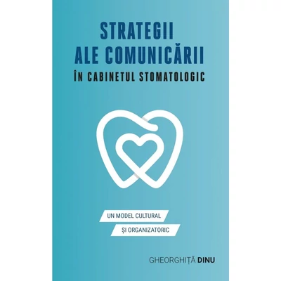 Strategii ale comunicarii in cabinetul stomatologic - Gheorghita Dinu
