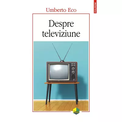 Despre televiziune - Umberto Eco