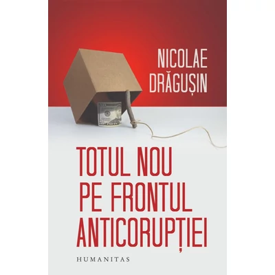 Totul nou pe frontul anticoruptiei - Nicolae Dragusin