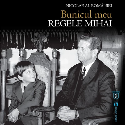 Bunicul meu, Regele Mihai - Nicolae al Romaniei