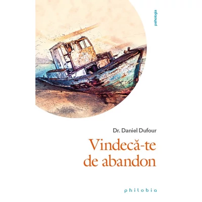 Vindeca-te de abandon - Daniel Dufour