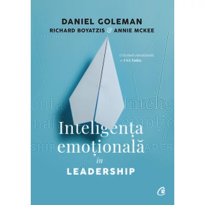 Inteligenta emotionala In leadership - Daniel Goleman, Richard Boyatzis, Annie McKee