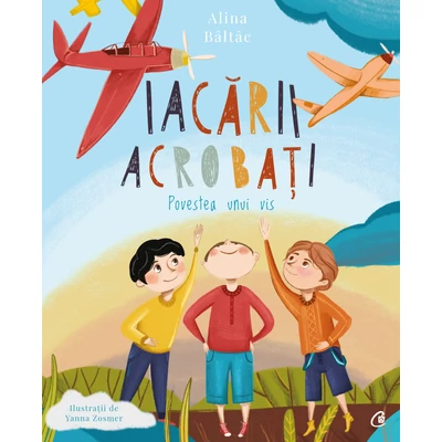 Iacării acrobați. Povestea unui vis - Alina Bâltâc, Yanna Zosmer