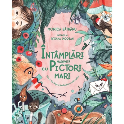 Întâmplări mărunte cu pictori mari - Monica Bătrânu, Roxana Iacoban