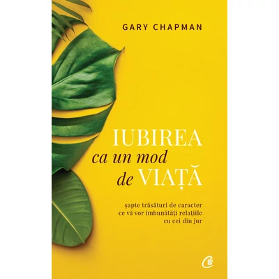 Iubirea ca un mod de viata - Gary Chapman