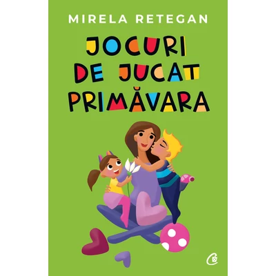 Jocuri de jucat primăvara - Mirela Retegan