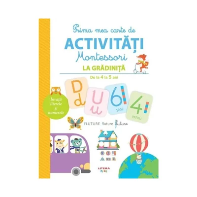 Prima mea carte de activitati Montessori. La gradinita (de la 4 la 5 ani) - Collective