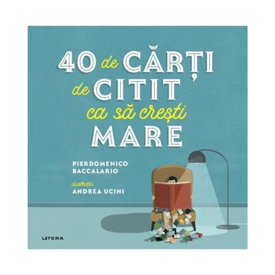 40 de carti de citit ca sa cresti mare - Pierdomenico Baccalario