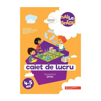 Hai la gradi! Stiinte. Caiet de lucru. 4-5 ani - Collective