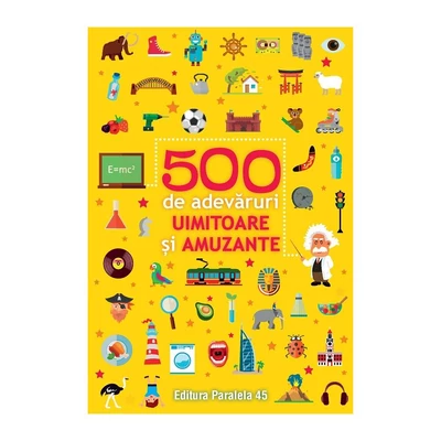 500 de adevaruri uimitoare si amuzante - Collective