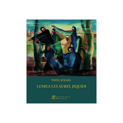Lumea lui Aurel Jiquidi - Pavel Susara