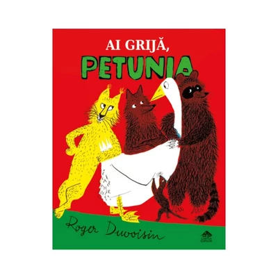 Ai grija, Petunia - Roger Duvoisin
