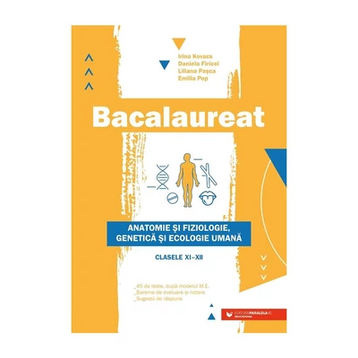 Bacalaureat. Anatomie si fiziologie, genetica si ecologie umana (clasele XI-XII) - Collective