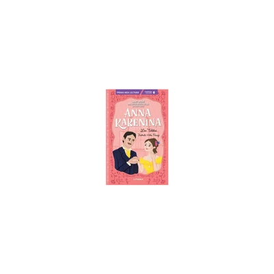 Anna Karenina. Mari opere din literatura rusa povestite copiilor (Nivelul 6) - Lev Tolstoi