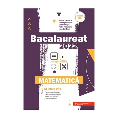Bacalaureat 2022. Matematica M Mate-Info - Adrian Zanoschi, Gheorghe Iurea, Gabriel Popa, Petru Raducanu, Ioan Serdean