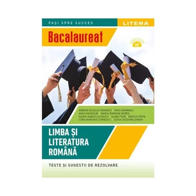 Bacalaureat. Limba si literatura romana. Teste si sugestii de rezolvare (clasa a XII-a) - Adrian Nicolae Romonti