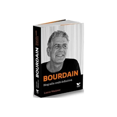 Bourdain. Biografia orala definitiva - Laurie Woolever
