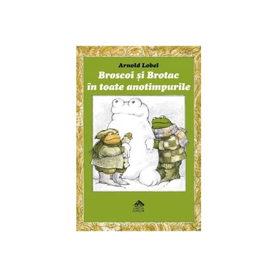Broscoi si Brotac in toate anotimpurile - Arnold Lobel