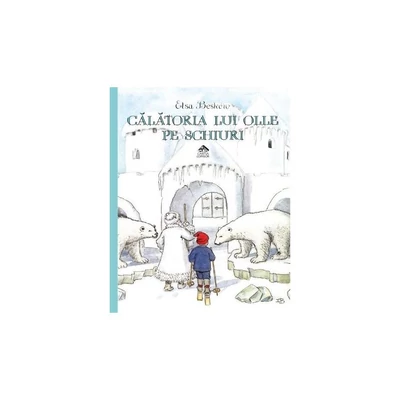 Calatoria lui Olle pe schiuri - Elsa Beskow