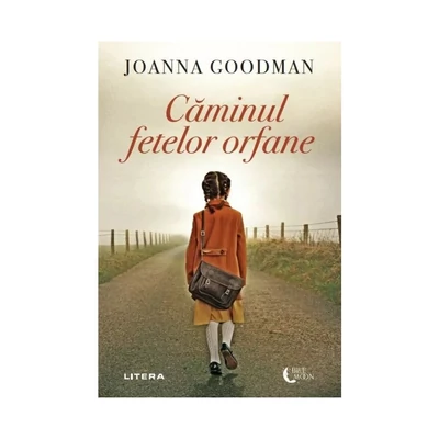 Caminul fetelor orfane - Joanna Goodman