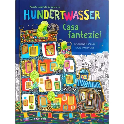Casa fanteziei - Géraldine Elschner