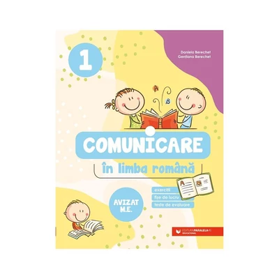 Comunicare in limba romana. Exercitii, fise de lucru, teste de evaluare. Clasa I - Daniela Berechet, Gentiana Berechet