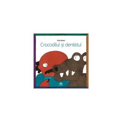 Crocodilul si dentistul - Taro Gomi