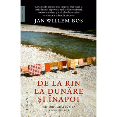 De la Rin la Dunare si inapoi. Autobiografia mea romaneasca - Jan Willem Bos