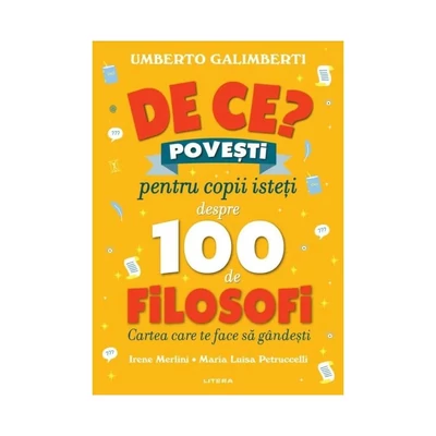 De ce? Povesti pentru copii isteti despre 100 de filosofi - Umberto Galimberti