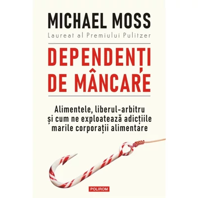 Dependenti de mancare - Michael Moss