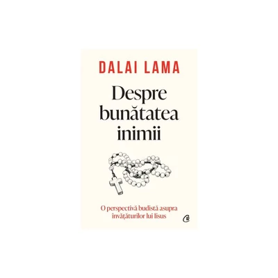 Despre bunatatea inimii - Dalai Lama