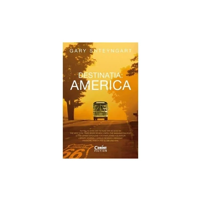 Destinatia: America - Gary Shteyngart