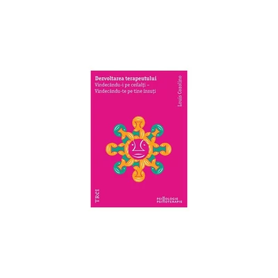 Dezvoltarea terapeutului. Vindecandu-i pe ceilalti - Vindecandu-te pe tine insuti - Louis Cozolino
