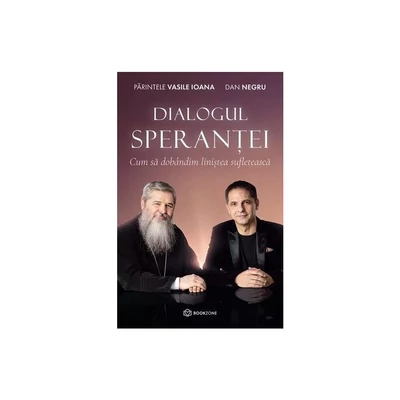 Dialogul sperantei - Parintele Vasile Ioana, Dan Negru
