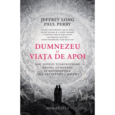 Dumnezeu si viata de apoi - Jeffrey Long, Paul Perry