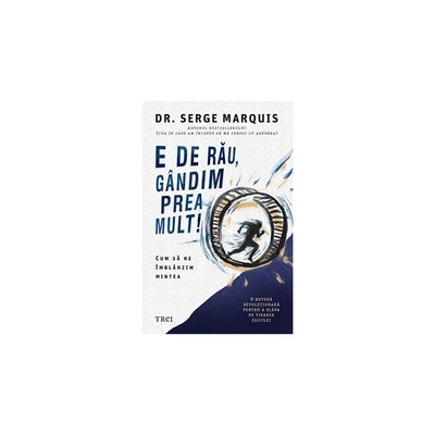 E de rau, gandim prea mult! - Serge Marquis