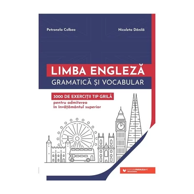 Limba engleza. Gramatica si vocabular. 3000 de exercitii tip grila