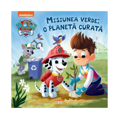 Patrula Catelusilor. Misiunea verde: o planeta curata - Collective