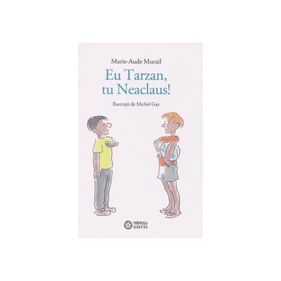 Eu Tarzan, tu Neaclaus! - Marie-Aude Murail
