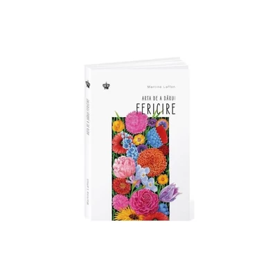 Arta de a darui fericire - Martine Laffon