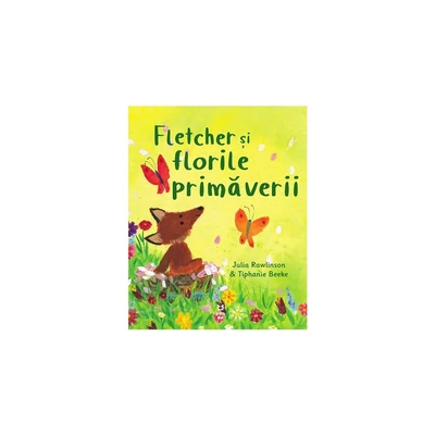 Fletcher si florile primaverii - Julia Rawlinson