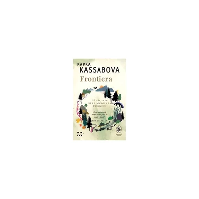 Frontiera. O calatorie spre marginea Europei - Kapka Kassabova