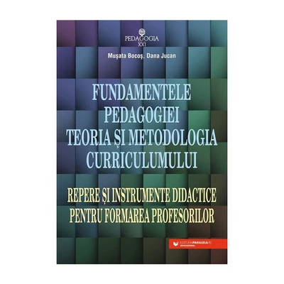 Fundamentele pedagogiei. Teoria si metodologia curriculumului - Musata Bocos, Dana Jucan