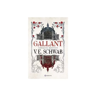 Gallant. Conacul Bantuit - V.E. Schwab