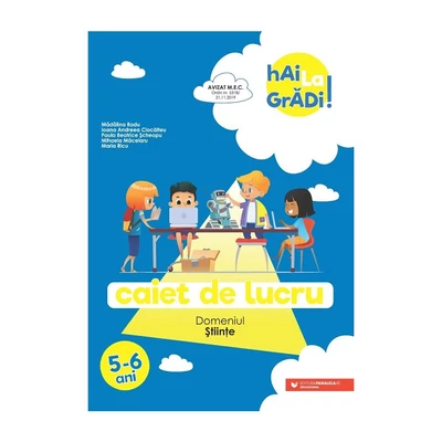 Hai la gradi! Stiinte. Caiet de lucru. 5-6 ani - Collective
