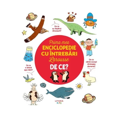 Prima mea enciclopedie cu intrebari Larousse. De ce? - Collective