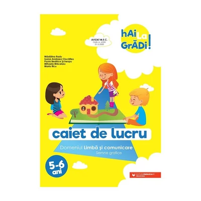 Hai la gradi! Limba si comunicare (semne grafice). Caiet de lucru. 5-6 ani