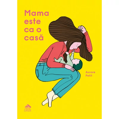 Mama este ca o casa - Aurore Petit